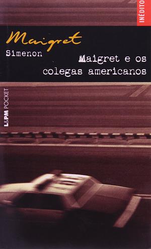 Maigret e os colegas americanos by Georges Simenon