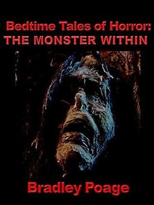 Bedtime Tales of Horror: The Monster Within by Bradley Poage