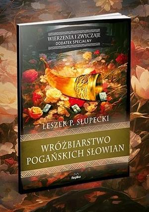 Wróżbiarstwo Słowiańskich Pogan by Leszek Paweł Słupecki