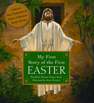 My First Story of the First Easter by Deanna Draper Buck, Jerry Harston