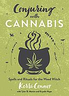 Conjuring with Cannabis: Spells and Rituals for the Weed Witch by Krystle Hope, Tyler D. Martin, Kerri Connor
