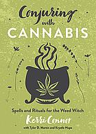 Conjuring with Cannabis: Spells and Rituals for the Weed Witch by Tyler D. Martin, Krystle Hope, Kerri Connor