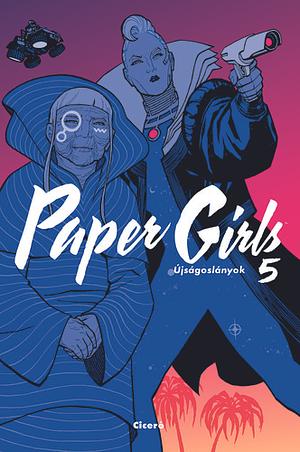 Paper Girls - Újságoslányok 5.  by Brian K. Vaughan