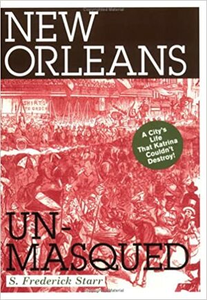 New Orleans Unmasqued by S. Frederick Starr