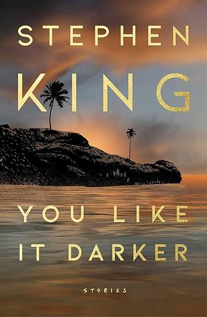 You Like It Darker by Stephen King