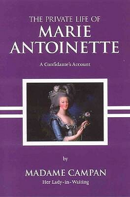 The Private Life of Marie Antoinette by Jeanne-Louise-Henriette Campan