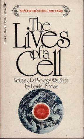 The lives of a cell: Notes of a biology watcher by Lewis Thomas