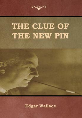 The Clue of the New Pin by Edgar Wallace