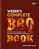 Weber's Complete BBQ Book: Step-By-step Advice and Over 150 Delicious Barbecue Recipes by Jamie Purviance