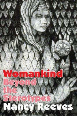 Womankind: Beyond the Stereotypes by Nancy Reeves