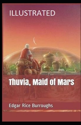 Thuvia, Maid of Mars Illustrated by Edgar Rice Burroughs