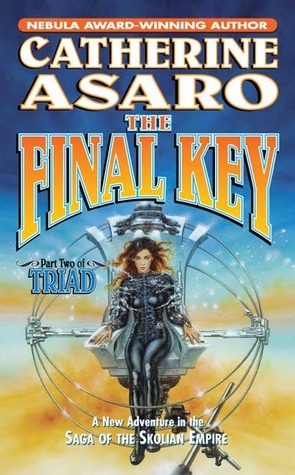 The Final Key: Part Two of Triad by Catherine Asaro