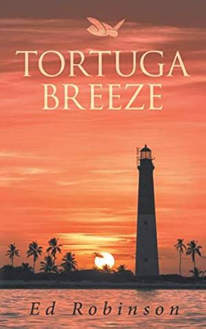 Tortuga Breeze by Ed Robinson, Ed Robinson