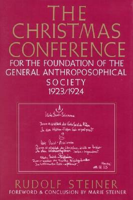 The Christmas Conference: For the Foundation of the General Anthroposophical Society, 1923/1924 (Cw 260) by Rudolf Steiner