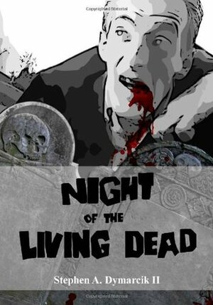 Night of the Living Dead: A Graphic Novel by George A. Romero, John Russo, Stephen A. Dymarcik II