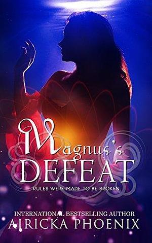 Magnus's Defeat by Airicka Phoenix, Airicka Phoenix