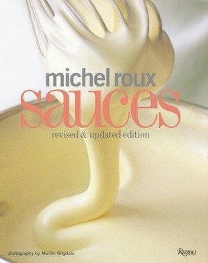 Michel Roux Sauces by Martin Brigdale, Michel Roux