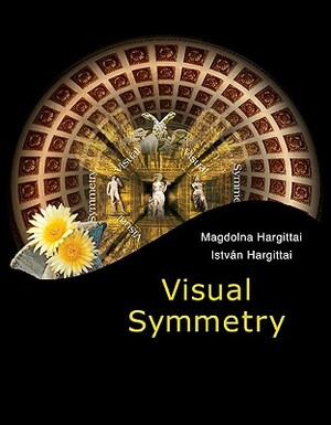 Visual Symmetry by Magdolna Hargittai, Istvan Hargittai