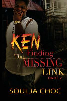 Ken 2: Finding the Missing Link by Soulja Choc