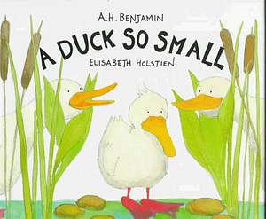 A Duck So Small by A. H. Benjamin
