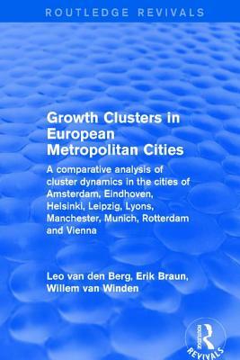 Revival: Growth Clusters in European Metropolitan Cities (2001): A Comparative Analysis of Cluster Dynamics in the Cities of Am by Erik Braun, Leo Van Den Berg