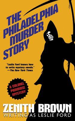 The Philadelphia Murder Story by Leslie Ford, Zenith Brown