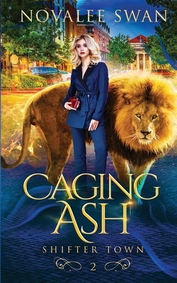 Caging Ash: Shifter Town Book 2 by Novalee Swan