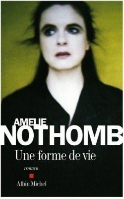 Une Forme de Vie by Amélie Nothomb