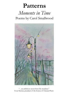 Patterns: Moments in Time by Carol Smallwood