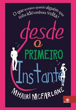 Desde O Primeiro Instante by Mhairi McFarlane, Carolina Caires Coelho