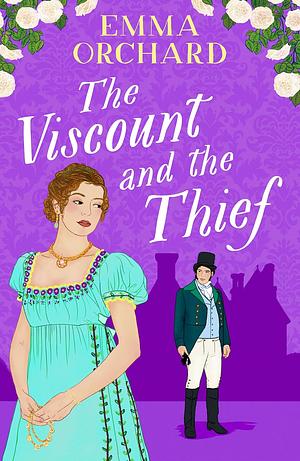 The Viscount and the Thief by Emma Orchard