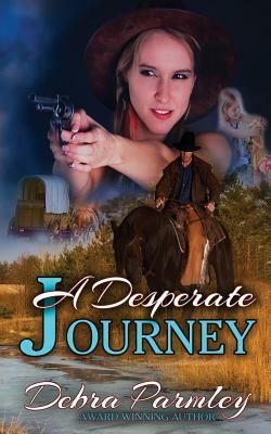 A Desperate Journey by Debra Parmley