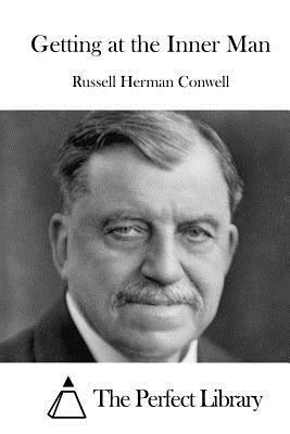 Getting at the Inner Man by Russell Herman Conwell