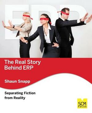The Real Story Behind Erp: Separating Fiction from Reality by Shaun Snapp