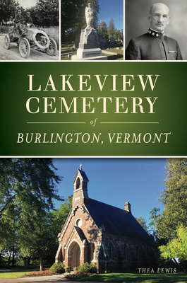 Lakeview Cemetery of Burlington, Vermont by Thea Lewis