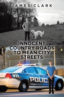 Innocent Country Roads to Mean City Streets by James Clark