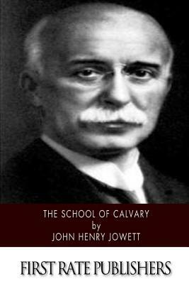 The School of Calvary by John Henry Jowett