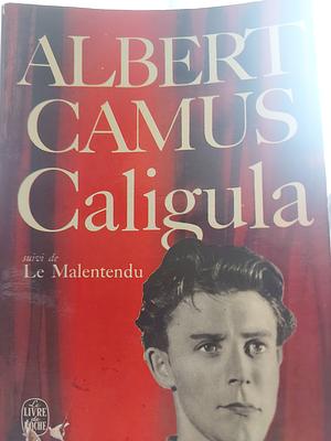 Caligula: Suivi de Le Malentendu by Albert Camus, Albert Camus