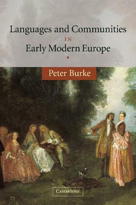 Languages and Communities in Early Modern Europe by Peter Burke