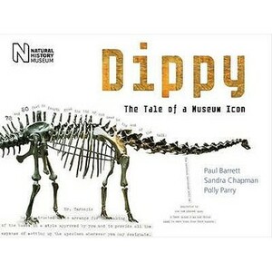 Dippy: The Tale of a Museum Icon by Paul M. Barrett, Sandra Chapman, Polly Parry