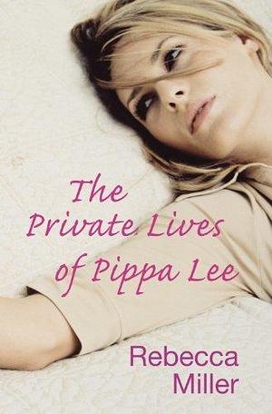 Private Lives of Pippa Lee by Rebecca Miller, Rebecca Miller