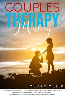 Codependency and Healing from a Narcissistic Relationship: A Step-by-Step Guide to No Longer Being Codependent and Start Caring For Yourself. Learn How to Deal with Narcissists and Recover From Emotional Abuse by Melody Miller