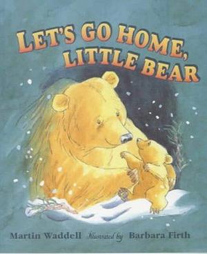 Let's Go Home, Little Bear by Martin Waddell