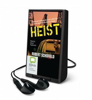 Heist by Robert Schofield