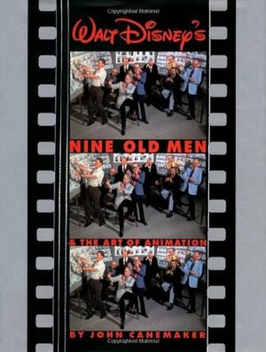 Walt Disney's Nine Old Men and the Art of Animation by John Canemaker