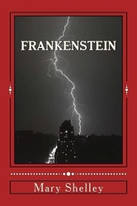 Frankenstein: 1818, The Classic by Mary Shelley