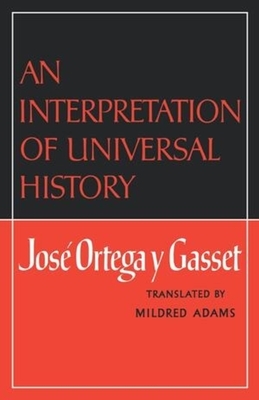 An Interpretation of Universal History by José Ortega y Gasset