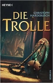 Die Trolle by Christoph Hardebusch