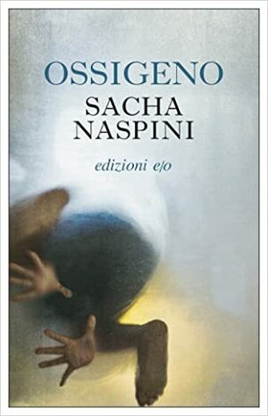 Ossigeno by Sacha Naspini