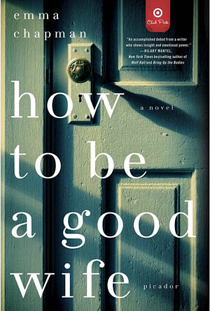 How to Be a Good Wife: Target Edition Bk Club Edition by Emma Chapman
